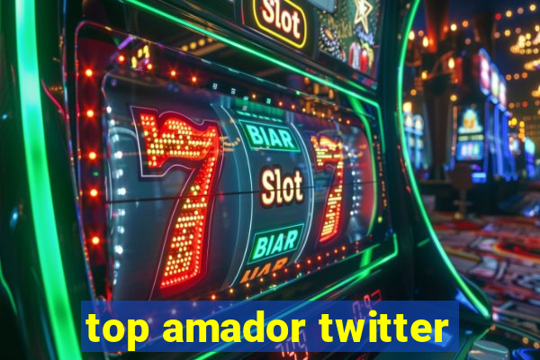 top amador twitter